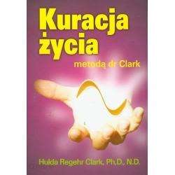 KURACJA ŻYCIA metodą dr Clark - Hulda Regehr Clark