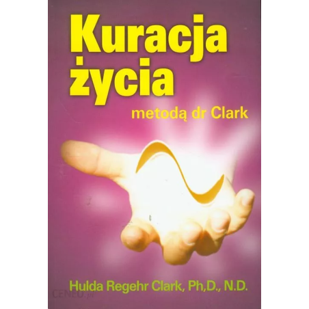 KURACJA ŻYCIA metodą dr Clark - Hulda Regehr Clark - zdjęcie produktu