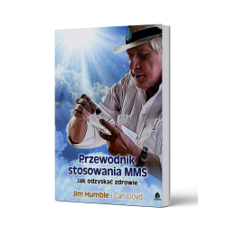 Przewodnik stosowania MMS. Jak odzyskać zdrowie Humble Lloyd