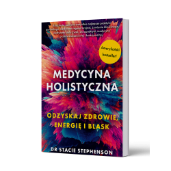 MEDYCYNA HOLISTYCZNA odzyskaj zdrowie, energię i blask dr S.Steph