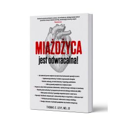 MIAŻDŻYCA jest odwracalna! Tomas E. Levy, MD, JD
