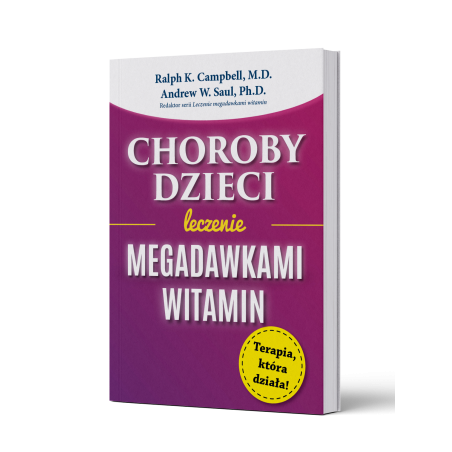 CHOROBY DZIECI leczenie MEGADAWKAMI WITAMIN Ralph K. Campbell M.D CHOROBY DZIECI leczenie MEGADAWKAMI WITAMIN Ralph K. Campbell M.D