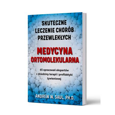 MEDYCYNA ORTOMOLEKULARNA Andrew W. Saul, PH.D. MEDYCYNA ORTOMOLEKULARNA Andrew W. Saul, PH.D.