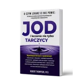 JOD i leczenie nie tylko TARCZYCY Robert Thompson, M.D.