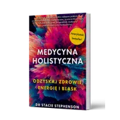 MEDYCYNA HOLISTYCZNA odzyskaj zdrowie, energię i blask dr S.Steph MEDYCYNA HOLISTYCZNA odzyskaj zdrowie, energię i blask dr S.Steph