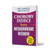 CHOROBY DZIECI leczenie MEGADAWKAMI WITAMIN Ralph K. Campbell M.D CHOROBY DZIECI leczenie MEGADAWKAMI WITAMIN Ralph K. Campbell M.D